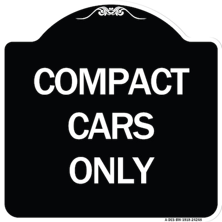 Signmission Compact Cars Only Heavy-Gauge Aluminum Architectural Sign, 18" x 18", BW-1818-24248 A-DES-BW-1818-24248